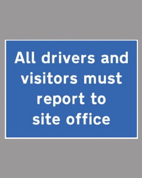 All Drivers Must Report To Site Office Sign