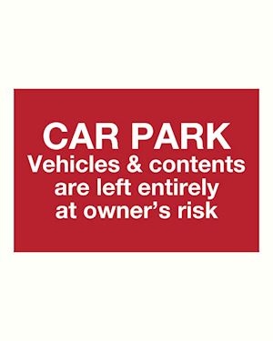 Car Park Vehicles & Contents are left entirely at owner's risk sign - on Foamex