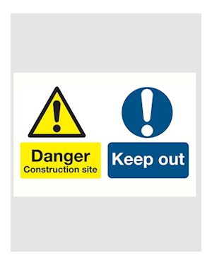 Danger Construction Site/Keep out - Site Safety 