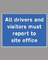 All Drivers Must Report To Site Office Sign