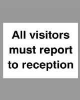 All Visitors Must Report To Reception